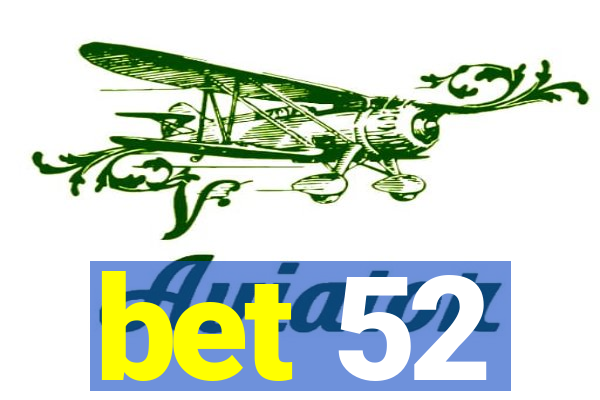 bet 52